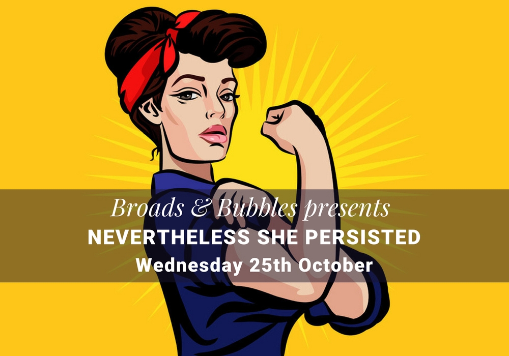 Broads & Bubbles: Nevertheless she persisted